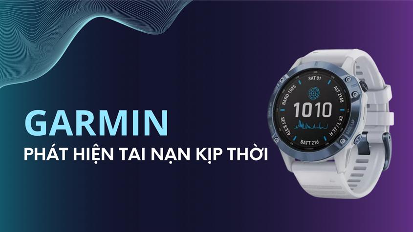 Tính năng phát hiện tai nạn kịp thời là tính năng an toàn được tích hợp trên hầu hết các thiết bị của Garmin