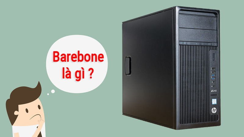 Barebone là gì? Khám phá thế giới máy tính mini