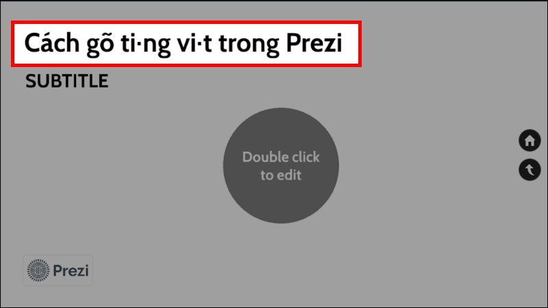 Mẹo gõ Tiếng Việt không lỗi font trong Prezi: Hướng dẫn chi tiết