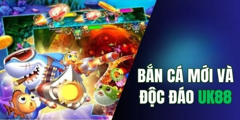 Bắn cá UK88 – Game đổi thưởng đỉnh cao siêu hấp dẫn 3 Bắn cá UK88 – Game đổi thưởng đỉnh cao siêu hấp dẫn