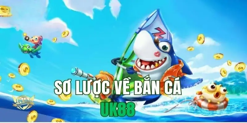 Bắn cá UK88 – Game đổi thưởng đỉnh cao siêu hấp dẫn
