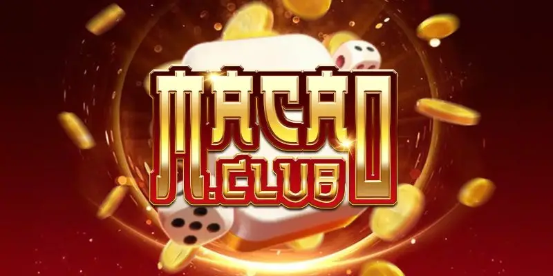 Macau Club – Cổng game giải trí hấp dẫn hàng đầu hiện nay
